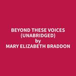 Beyond These Voices (Unabridged)