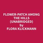 Flower-Patch Among the Hills (Unabridged)