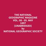 The National Geographic Magazine Vol. 08 - 05. May 1897 (Unabridged)