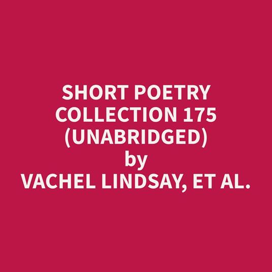 Short Poetry Collection 175 (Unabridged)