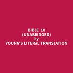 Bible 10 (Unabridged)