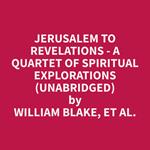 Jerusalem to Revelations - A Quartet of Spiritual Explorations (Unabridged)