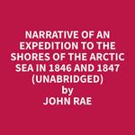 Narrative of an Expedition to the Shores of the Arctic Sea in 1846 and 1847 (Unabridged)