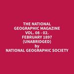 The National Geographic Magazine Vol. 08 - 02. February 1897 (Unabridged)