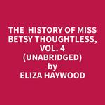 The History of Miss Betsy Thoughtless, Vol. 4 (Unabridged)
