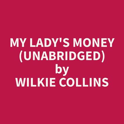 My Lady's Money (Unabridged)