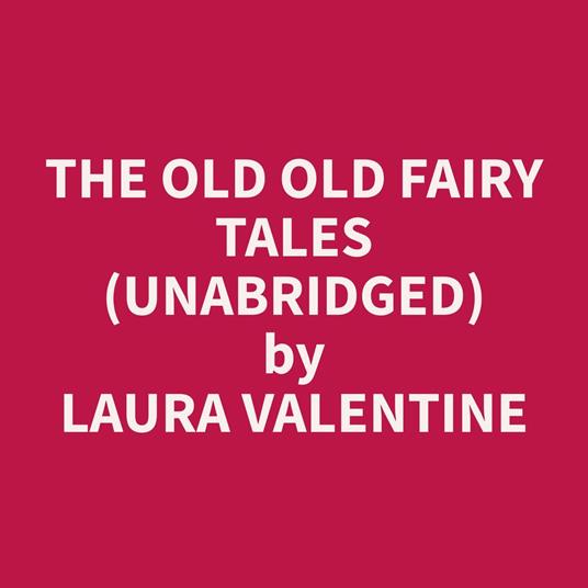 The Old Old Fairy Tales (Unabridged)