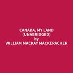 Canada, My Land (Unabridged)