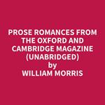 Prose Romances from the Oxford and Cambridge Magazine (Unabridged)