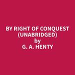 By Right of Conquest (Unabridged)