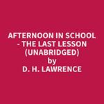 Afternoon in School - the last lesson (Unabridged)