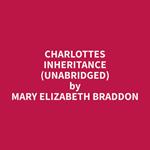 Charlottes Inheritance (Unabridged)