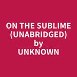 On the Sublime (Unabridged)