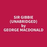 Sir Gibbie (Unabridged)