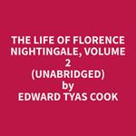 The Life of Florence Nightingale, Volume 2 (Unabridged)