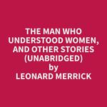 The Man who Understood Women, and Other Stories (Unabridged)
