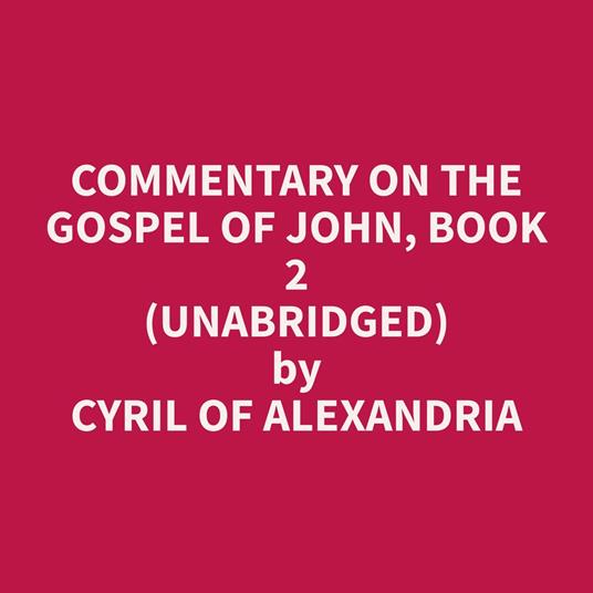 Commentary on the Gospel of John, Book 2 (Unabridged)