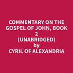 Commentary on the Gospel of John, Book 2 (Unabridged)