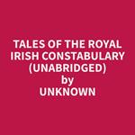 Tales Of The Royal Irish Constabulary (Unabridged)