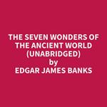 The Seven Wonders of the Ancient World (Unabridged)