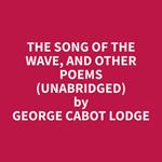 The Song of the Wave, and Other Poems (Unabridged)