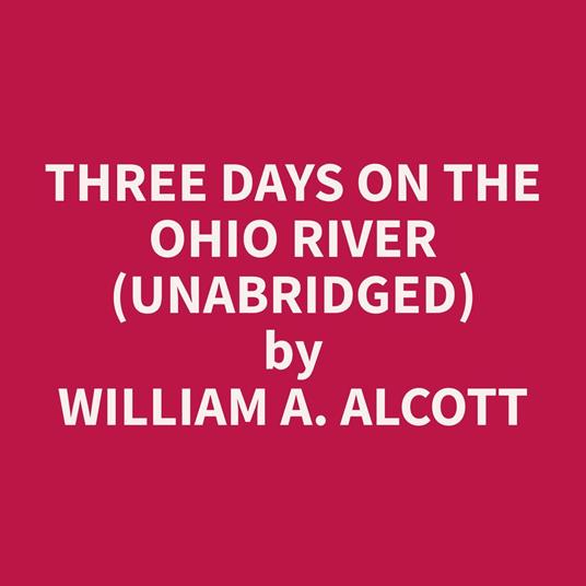 Three Days On The Ohio River (Unabridged)