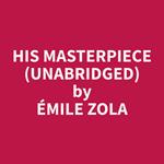 His Masterpiece (Unabridged)