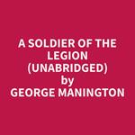 A Soldier Of The Legion (Unabridged)