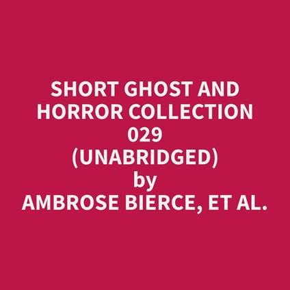 Short Ghost and Horror Collection 029 (Unabridged)