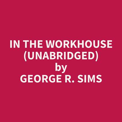 In The Workhouse (Unabridged)