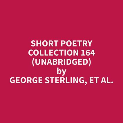 Short Poetry Collection 164 (Unabridged)