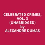 Celebrated Crimes, Vol. 3 (Unabridged)