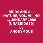 Birds and All Nature, Vol. VII, No 1, January 1900 (Unabridged)