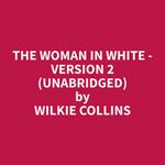 The Woman in White - version 2 (Unabridged)