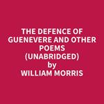 The Defence of Guenevere and Other Poems (Unabridged)