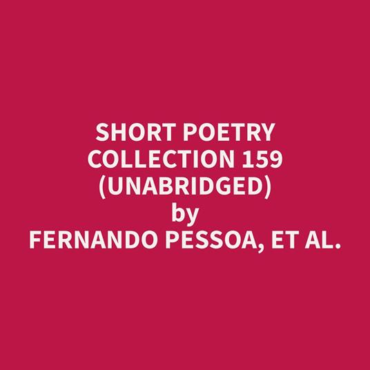 Short Poetry Collection 159 (Unabridged)