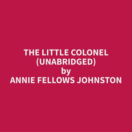 The Little Colonel (Unabridged)