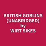 British Goblins (Unabridged)