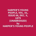 Harper's Young People, Vol. 01, Issue 06, Dec. 9, 1879 (Unabridged)