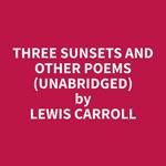 Three Sunsets and Other Poems (Unabridged)