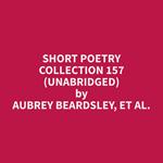 Short Poetry Collection 157 (Unabridged)