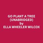 Go Plant A Tree (Unabridged)