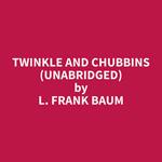Twinkle and Chubbins (Unabridged)
