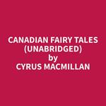 Canadian Fairy Tales (Unabridged)