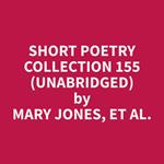 Short Poetry Collection 155 (Unabridged)