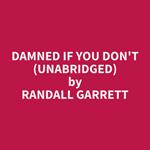 Damned If You Don't (Unabridged)