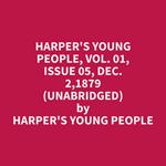 Harper's Young People, Vol. 01, Issue 05, Dec. 2,1879 (Unabridged)