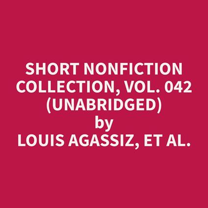 Short Nonfiction Collection, Vol. 042 (Unabridged)