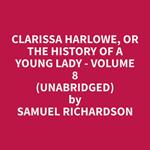 Clarissa Harlowe, or the History of a Young Lady - Volume 8 (Unabridged)
