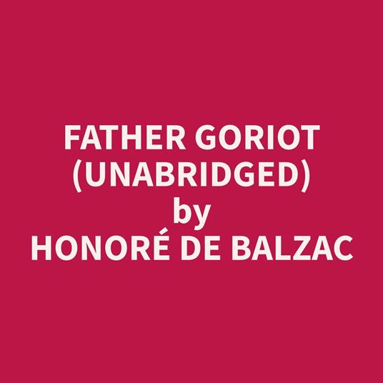 Father Goriot (Unabridged)